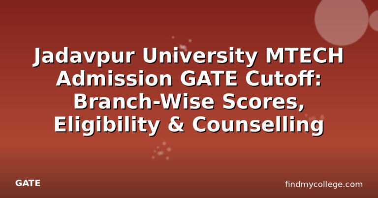 Jadavpur University MTECH Admission GATE Cutoff: Branch-Wise Scores, Eligibility & Counselling