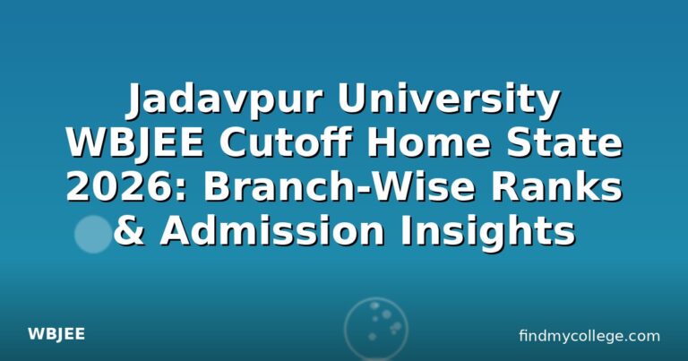 Jadavpur University WBJEE Cutoff Home State 2026: Branch-Wise Ranks & Admission Insights