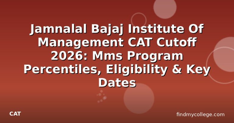 Jamnalal Bajaj Institute Of Management CAT Cutoff 2026: Mms Program Percentiles, Eligibility & Key Dates