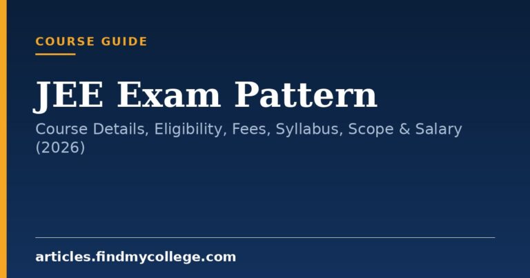 JEE Exam Pattern: Course Details, Eligibility, Fees, Syllabus, Scope & Salary (2026)