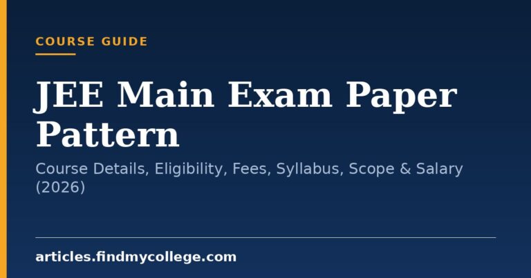 JEE Main Exam Paper Pattern: Course Details, Eligibility, Fees, Syllabus, Scope & Salary (2026)