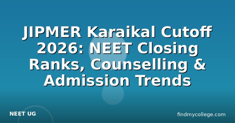 JIPMER Karaikal Cutoff 2026: NEET Closing Ranks, Counselling & Admission Trends