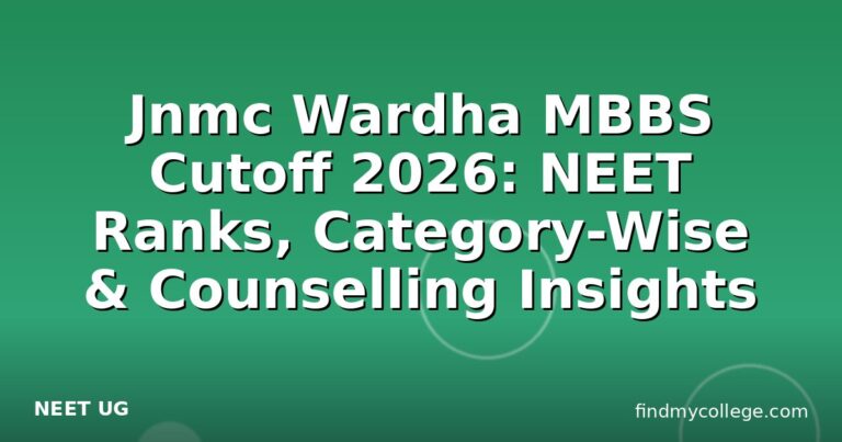 Jnmc Wardha MBBS Cutoff 2026: NEET Ranks, Category-Wise & Counselling Insights