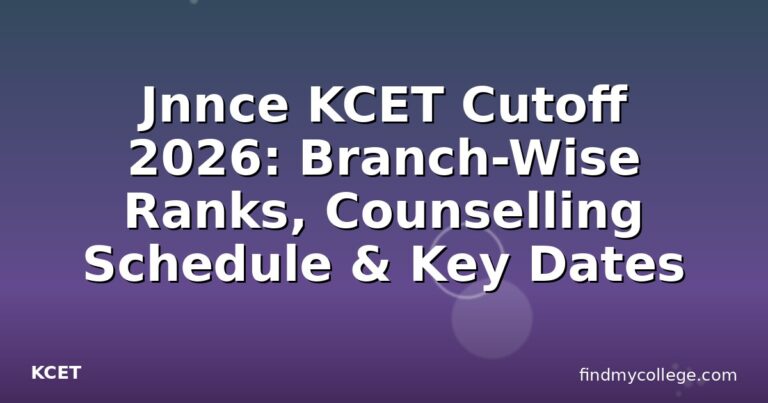 Jnnce KCET Cutoff 2026: Branch-Wise Ranks, Counselling Schedule & Key Dates