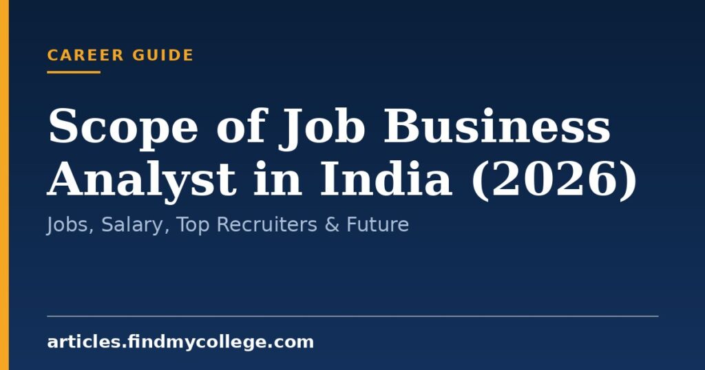 Scope of Job Business Analyst in India (2026): Jobs, Salary, Top Recruiters & Future