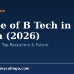Scope of B Tech in India (2026): Jobs, Salary, Top Recruiters & Future