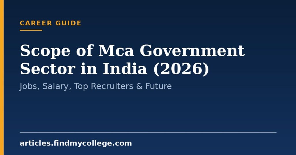 Scope of Mca Government Sector in India (2026): Jobs, Salary, Top Recruiters & Future