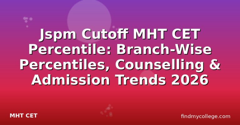 Jspm Cutoff MHT CET Percentile: Branch-Wise Percentiles, Counselling & Admission Trends 2026