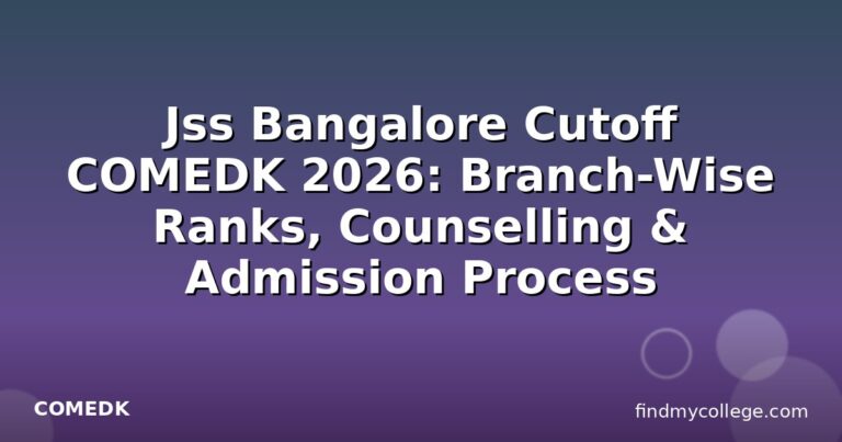 Jss Bangalore Cutoff COMEDK 2026: Branch-Wise Ranks, Counselling & Admission Process
