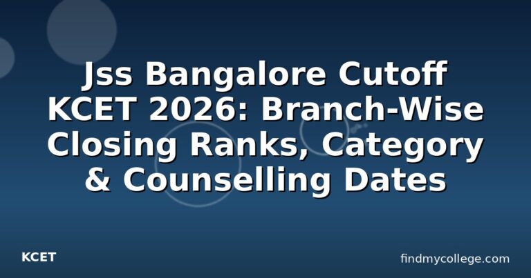 Jss Bangalore Cutoff KCET 2026: Branch-Wise Closing Ranks, Category & Counselling Dates