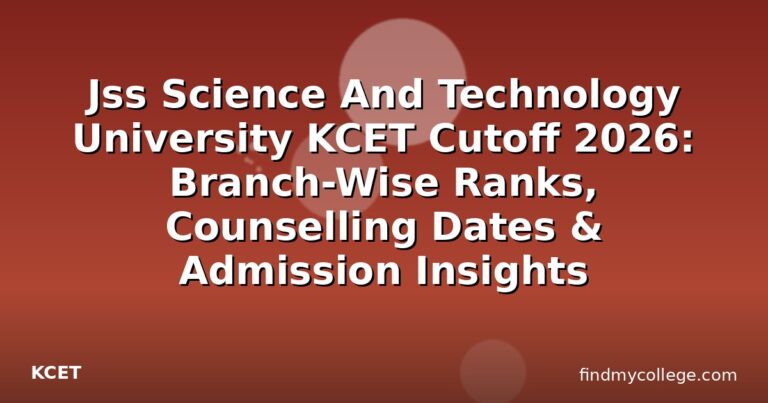 Jss Science And Technology University KCET Cutoff 2026: Branch-Wise Ranks, Counselling Dates & Admission Insights