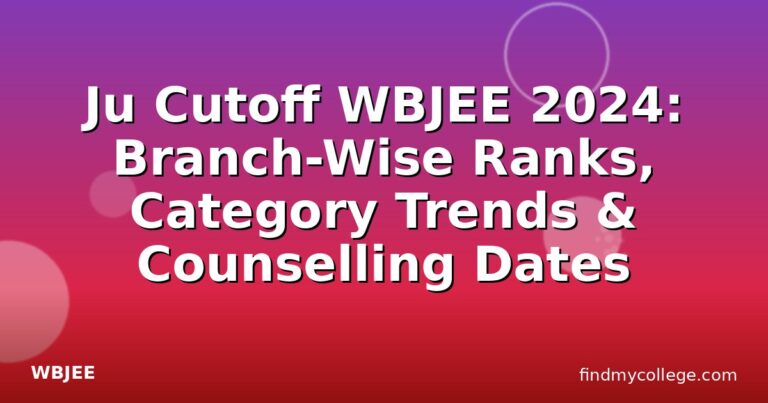 Ju Cutoff WBJEE 2024: Branch-Wise Ranks, Category Trends & Counselling Dates