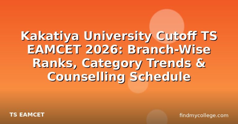 Kakatiya University Cutoff TS EAMCET 2026: Branch-Wise Ranks, Category Trends & Counselling Schedule