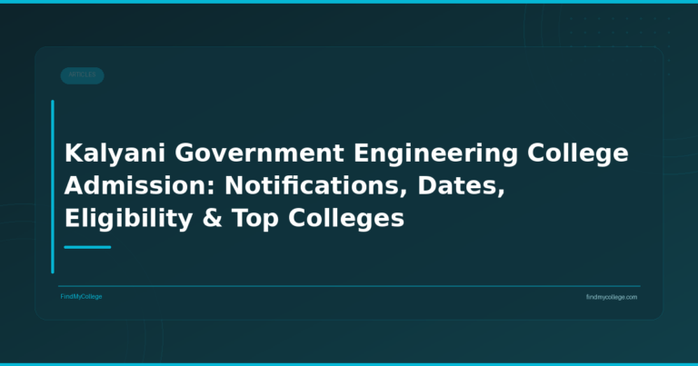 Kalyani Government Engineering College Admission: Notifications, Dates, Eligibility & Top Colleges