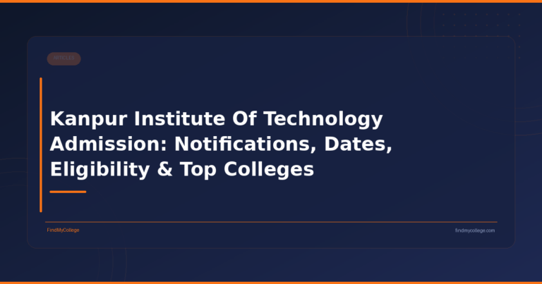 Kanpur Institute Of Technology Admission: Notifications, Dates, Eligibility & Top Colleges