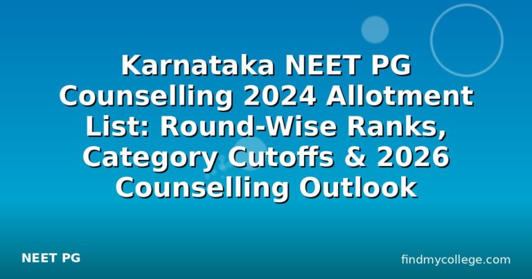 Karnataka NEET PG Counselling 2024 Allotment List: Round-Wise Ranks, Category Cutoffs & 2026 Counselling Outlook
