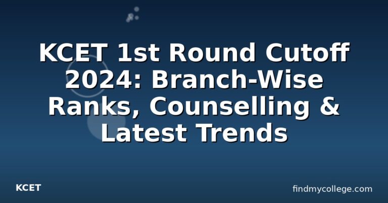 KCET 1st Round Cutoff 2024: Branch-Wise Ranks, Counselling & Latest Trends