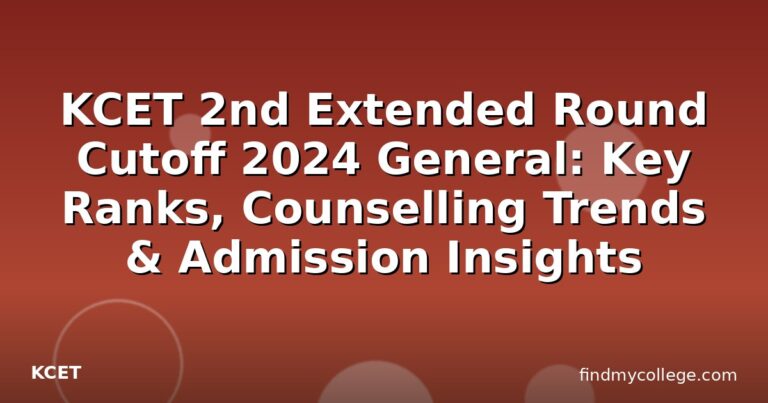 KCET 2nd Extended Round Cutoff 2024 General: Key Ranks, Counselling Trends & Admission Insights