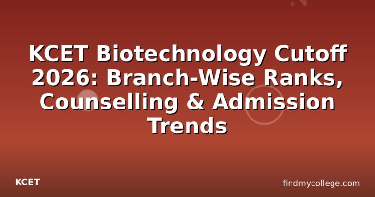 KCET Biotechnology Cutoff 2026: Branch-Wise Ranks, Counselling & Admission Trends