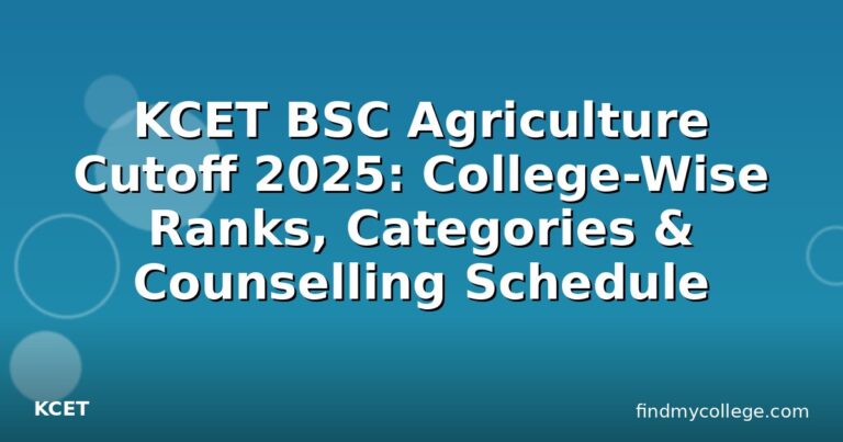 KCET BSC Agriculture Cutoff 2025: College-Wise Ranks, Categories & Counselling Schedule