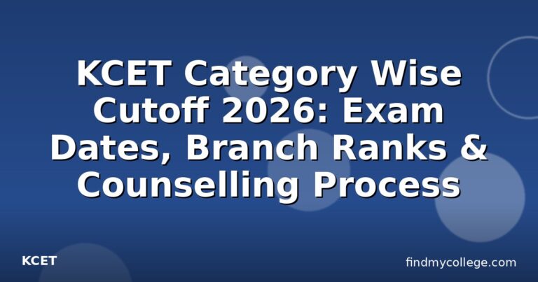 KCET Category Wise Cutoff 2026: Exam Dates, Branch Ranks & Counselling Process