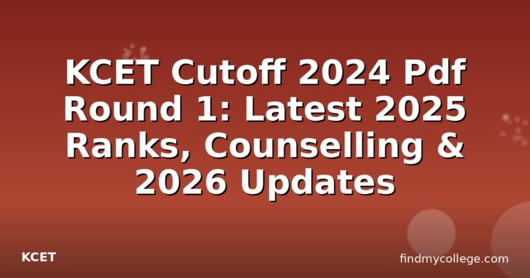 KCET Cutoff 2024 Pdf Round 1: Latest 2025 Ranks, Counselling & 2026 Updates