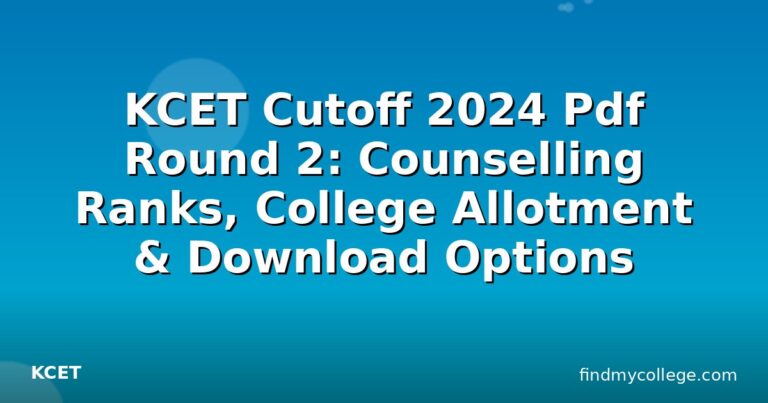 KCET Cutoff 2024 Pdf Round 2: Counselling Ranks, College Allotment & Download Options