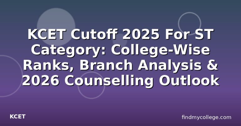 KCET Cutoff 2025 For ST Category: College-Wise Ranks, Branch Analysis & 2026 Counselling Outlook