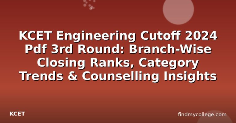 KCET Engineering Cutoff 2024 Pdf 3rd Round: Branch-Wise Closing Ranks, Category Trends & Counselling Insights