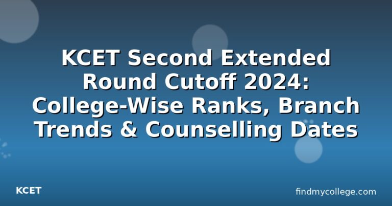 KCET Second Extended Round Cutoff 2024: College-Wise Ranks, Branch Trends & Counselling Dates