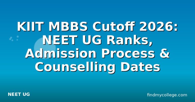 KIIT MBBS Cutoff 2026: NEET UG Ranks, Admission Process & Counselling Dates
