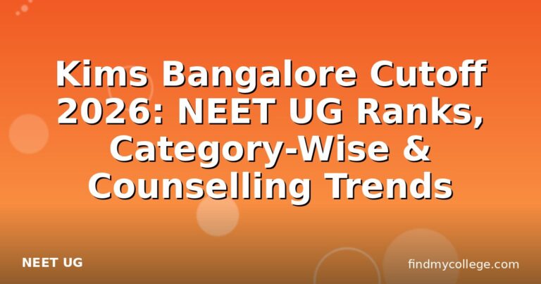Kims Bangalore Cutoff 2026: NEET UG Ranks, Category-Wise & Counselling Trends