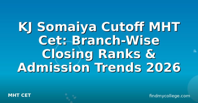 KJ Somaiya Cutoff MHT Cet: Branch-Wise Closing Ranks & Admission Trends 2026