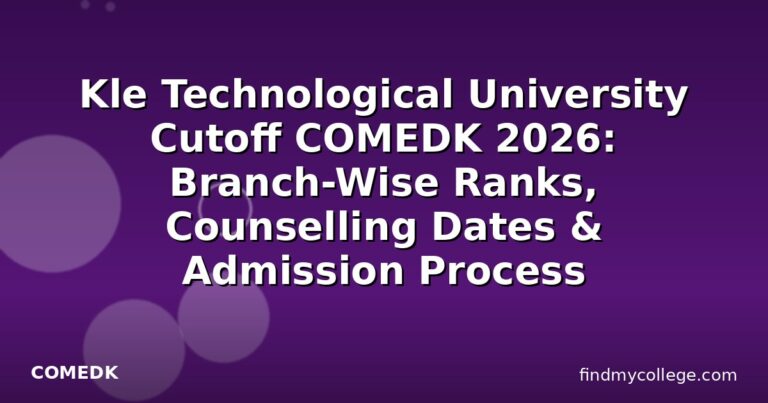 Kle Technological University Cutoff COMEDK 2026: Branch-Wise Ranks, Counselling Dates & Admission Process