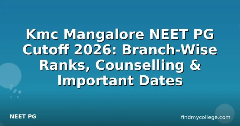 Kmc Mangalore NEET PG Cutoff 2026: Branch-Wise Ranks, Counselling & Important Dates