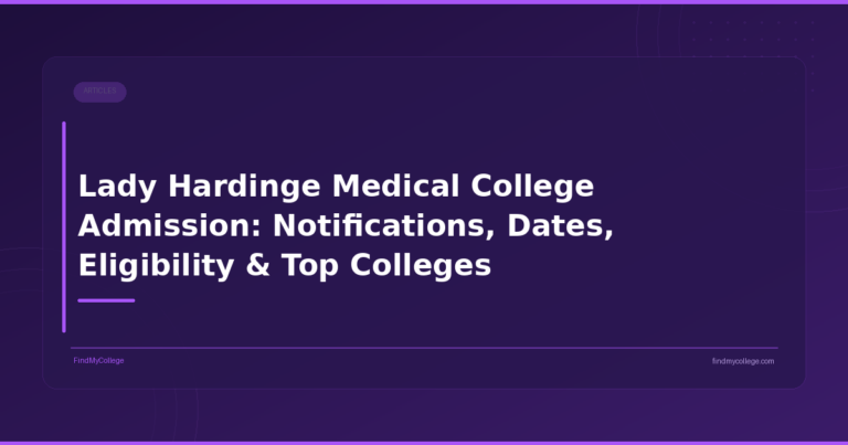 Lady Hardinge Medical College Admission: Notifications, Dates, Eligibility & Top Colleges