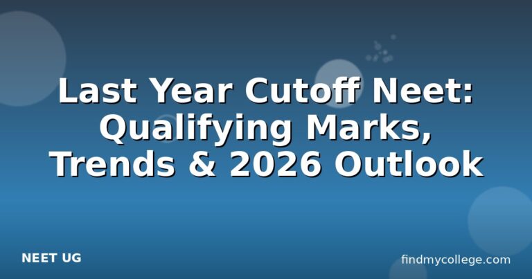 Last Year Cutoff Neet: Qualifying Marks, Trends & 2026 Outlook
