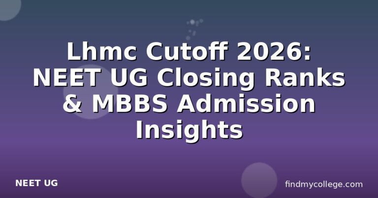 Lhmc Cutoff 2026: NEET UG Closing Ranks & MBBS Admission Insights