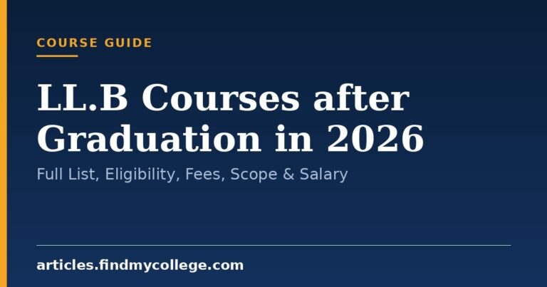LL.B Courses after Graduation in 2026: Full List, Eligibility, Fees, Scope & Salary