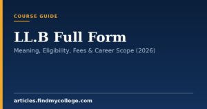 LL.B Full Form: Meaning, Eligibility, Fees & Career Scope (2026)