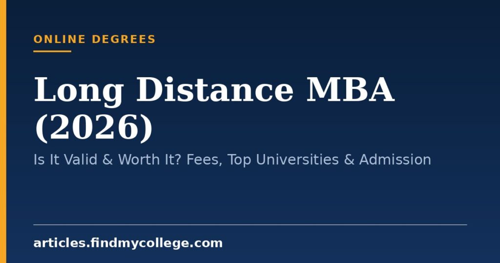 Long Distance MBA (2026): Is It Valid & Worth It? Fees, Top Universities & Admission
