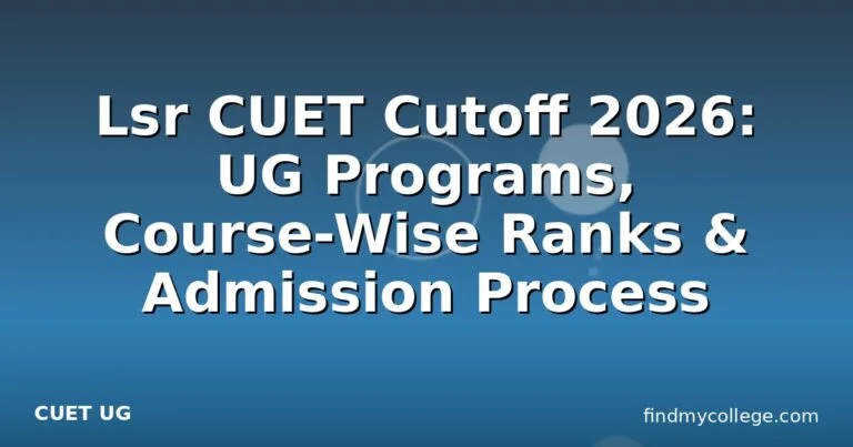 Lsr CUET Cutoff 2026: UG Programs, Course-Wise Ranks & Admission Process