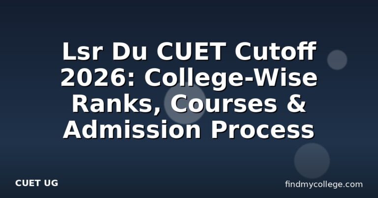 Lsr Du CUET Cutoff 2026: College-Wise Ranks, Courses & Admission Process