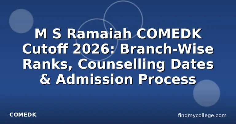 M S Ramaiah COMEDK Cutoff 2026: Branch-Wise Ranks, Counselling Dates & Admission Process