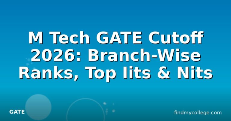M Tech GATE Cutoff 2026: Branch-Wise Ranks, Top Iits & Nits