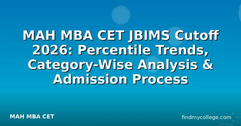 MAH MBA CET JBIMS Cutoff 2026: Percentile Trends, Category-Wise Analysis & Admission Process