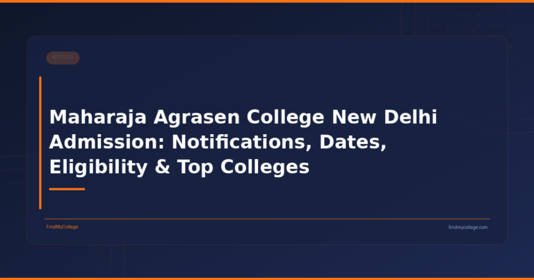 Maharaja Agrasen College New Delhi Admission: Notifications, Dates, Eligibility & Top Colleges