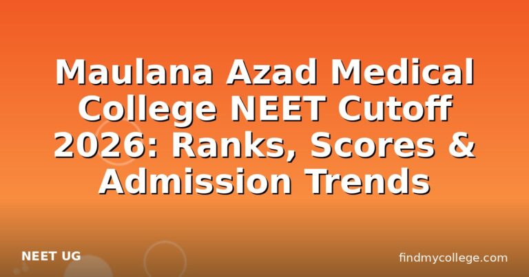 Maulana Azad Medical College NEET Cutoff 2026: Ranks, Scores & Admission Trends