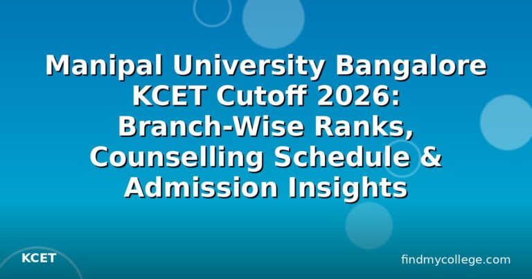 Manipal University Bangalore KCET Cutoff 2026: Branch-Wise Ranks, Counselling Schedule & Admission Insights