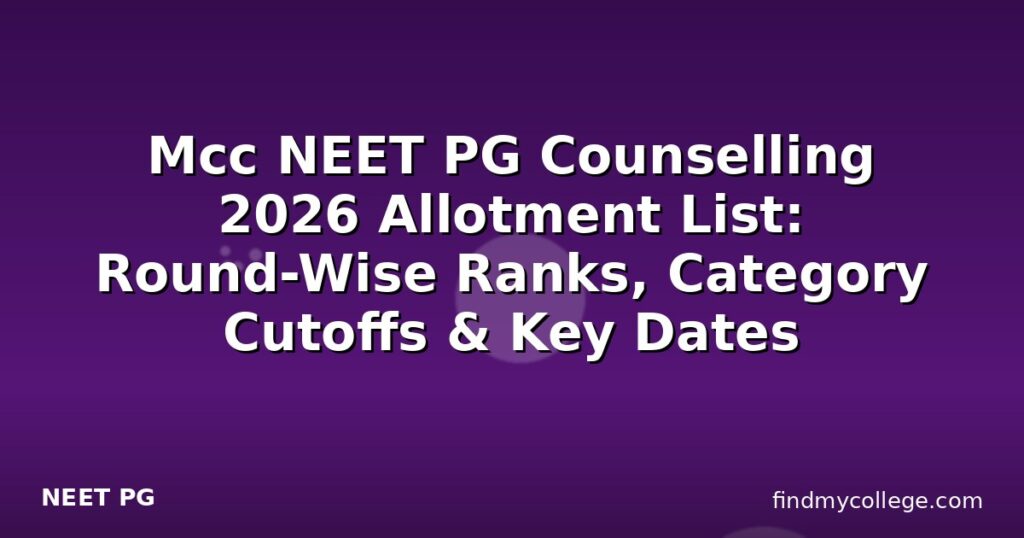 Nishit MCC NEET PG Counselling 2026 Allotment List: Round-Wise Ranks, Category ...
